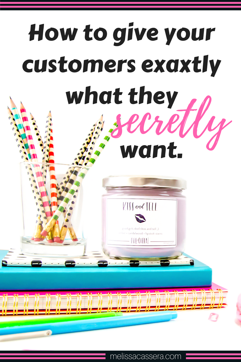 How to give your customers exactly what they secretly want.. #onlinebusiness #entrepreneurship #marketingtips #melissacassera