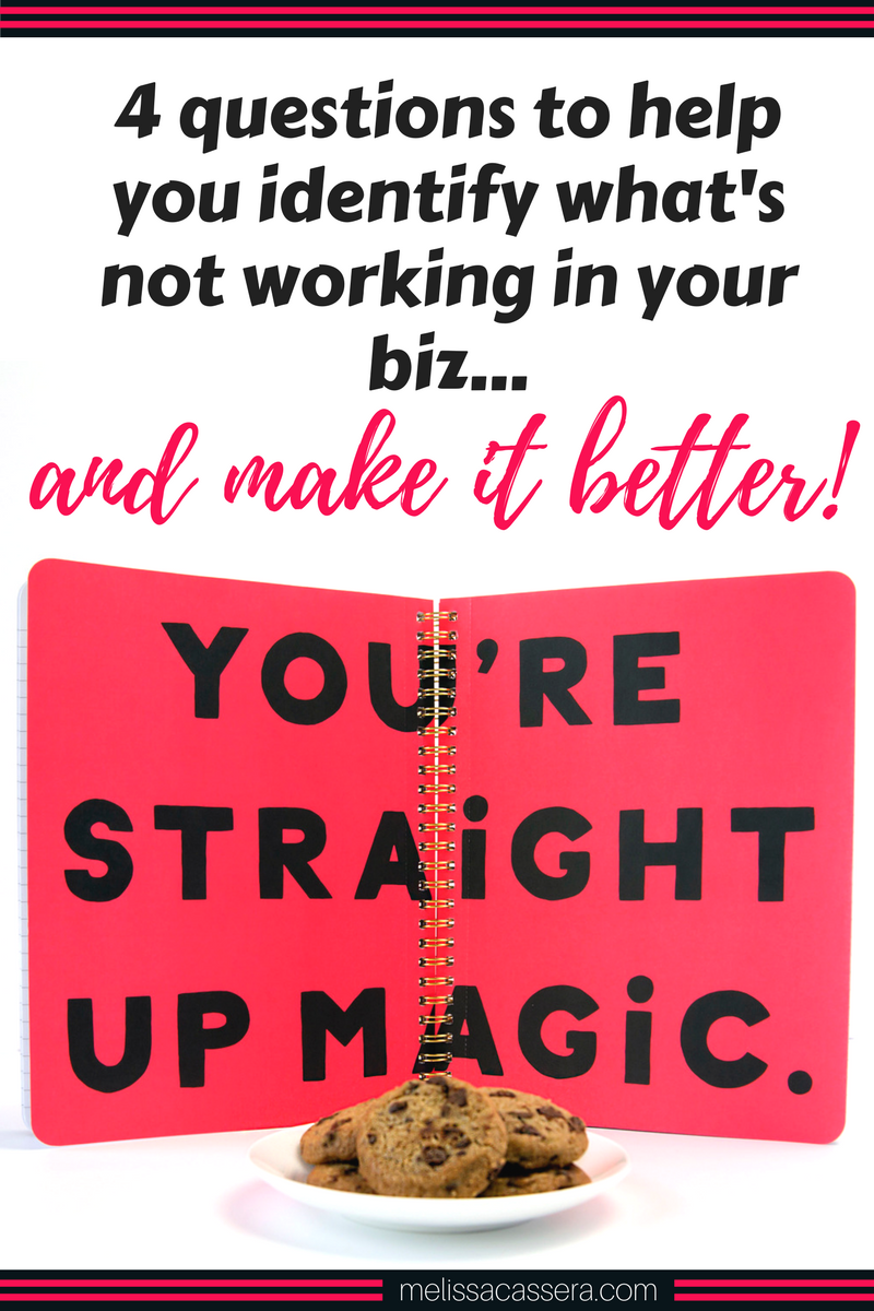 4 questions to help you identify what's not working in your biz...and make it better! #businesstips #onlinebiz #entrepreneurship #melissacassera