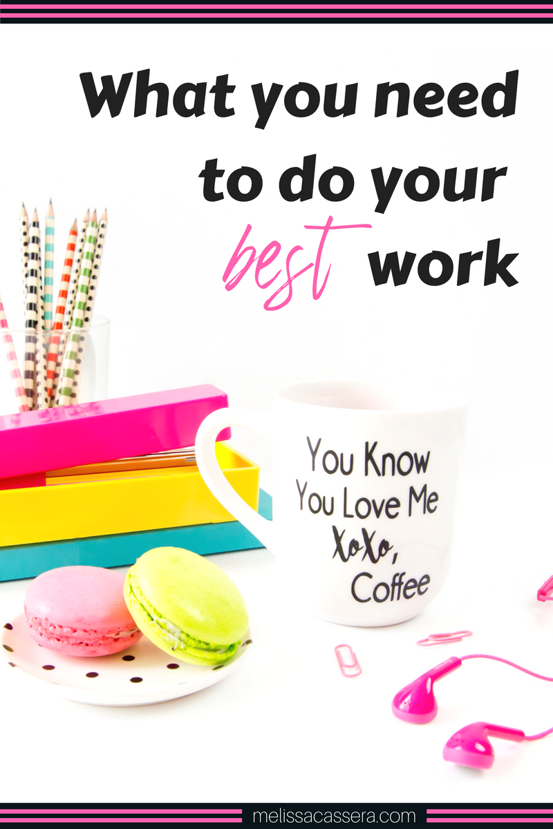 What do YOU need to your BEST work?