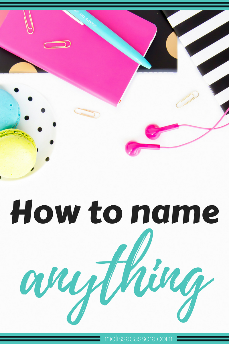 Stuck on what to name your new business, next online course, or even your blog post? Check out these tips for how to name anything!